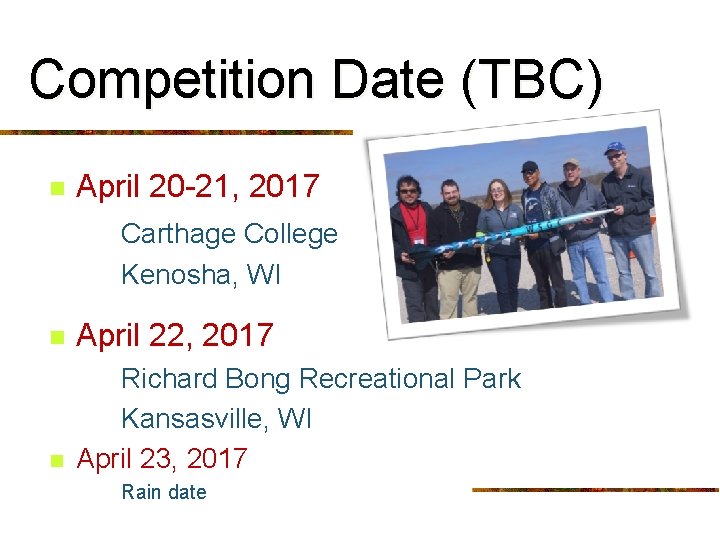 Competition Date (TBC) n n April 20 -21, 2017 Carthage College Kenosha, WI April