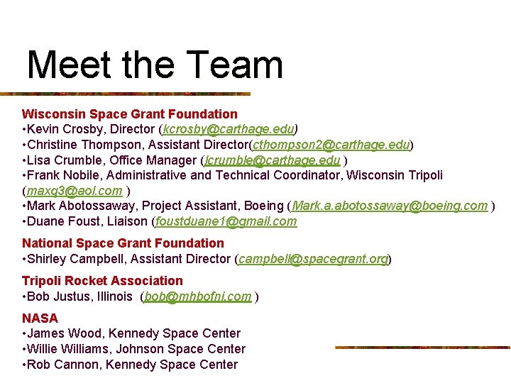 Meet the Team Wisconsin Space Grant Foundation • Kevin Crosby, Director (kcrosby@carthage. edu) •