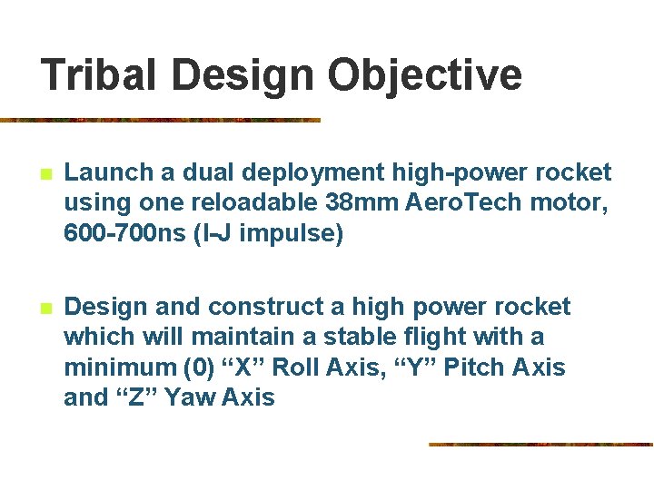 Tribal Design Objective n Launch a dual deployment high-power rocket using one reloadable 38