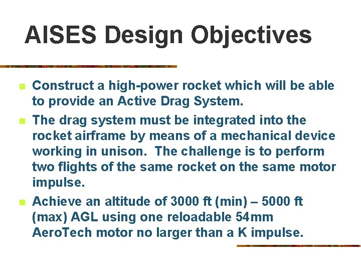 AISES Design Objectives n n n Construct a high-power rocket which will be able