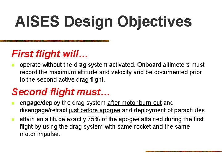 AISES Design Objectives First flight will… n operate without the drag system activated. Onboard