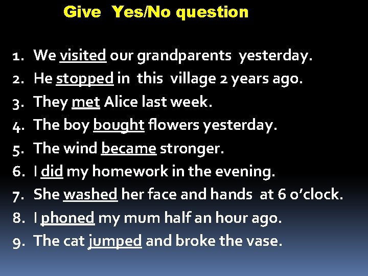 Give Yes/No question 1. 2. 3. 4. 5. 6. 7. 8. 9. We visited