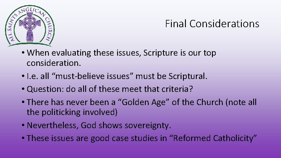 Final Considerations • When evaluating these issues, Scripture is our top consideration. • I.