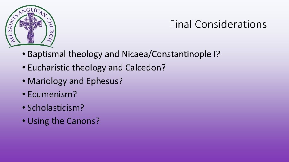 Final Considerations • Baptismal theology and Nicaea/Constantinople I? • Eucharistic theology and Calcedon? •