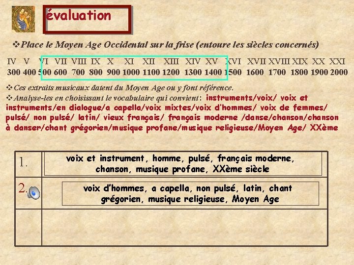 évaluation v. Place le Moyen Age Occidental sur la frise (entoure les siècles concernés)