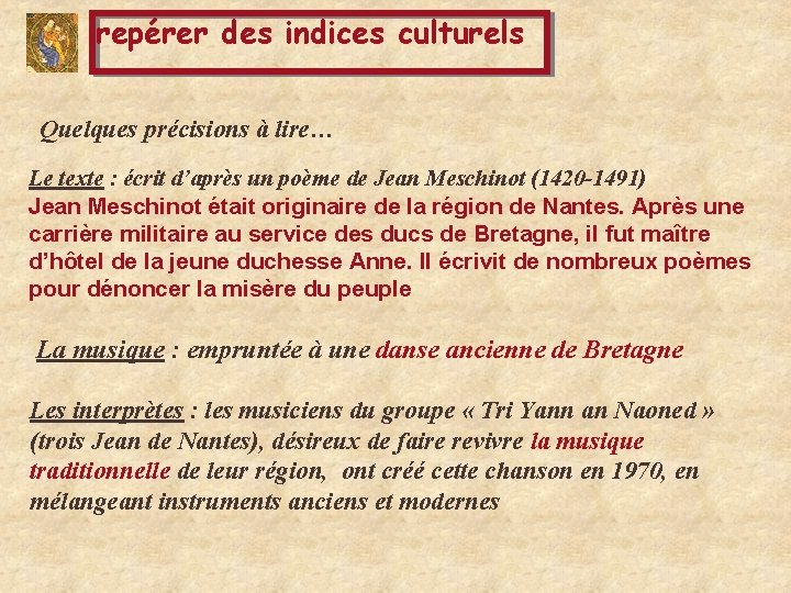 repérer des indices culturels Quelques précisions à lire… Le texte : écrit d’après un
