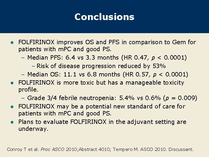 Conclusions FOLFIRINOX improves OS and PFS in comparison to Gem for patients with m.