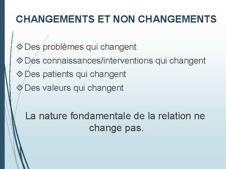 CHANGEMENTS ET NON CHANGEMENTS Des problèmes qui changent Des connaissances/interventions qui changent Des patients