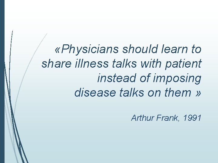  «Physicians should learn to share illness talks with patient instead of imposing disease