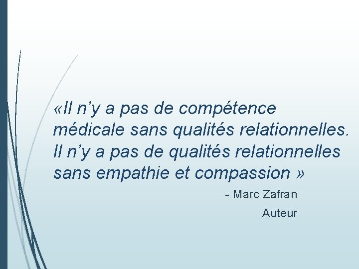  «Il n’y a pas de compétence médicale sans qualités relationnelles. Il n’y a