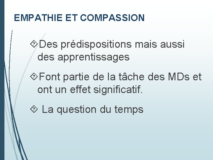 EMPATHIE ET COMPASSION Des prédispositions mais aussi des apprentissages Font partie de la tâche