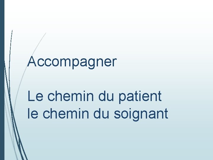 Accompagner Le chemin du patient le chemin du soignant 