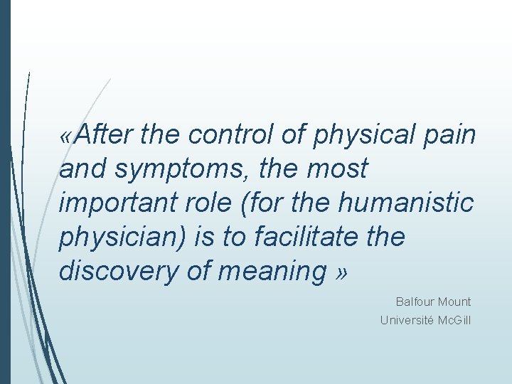  «After the control of physical pain and symptoms, the most important role (for