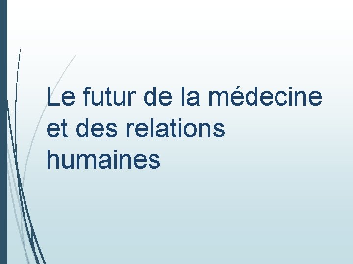 Le futur de la médecine et des relations humaines 