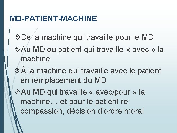 MD-PATIENT-MACHINE De la machine qui travaille pour le MD Au MD ou patient qui