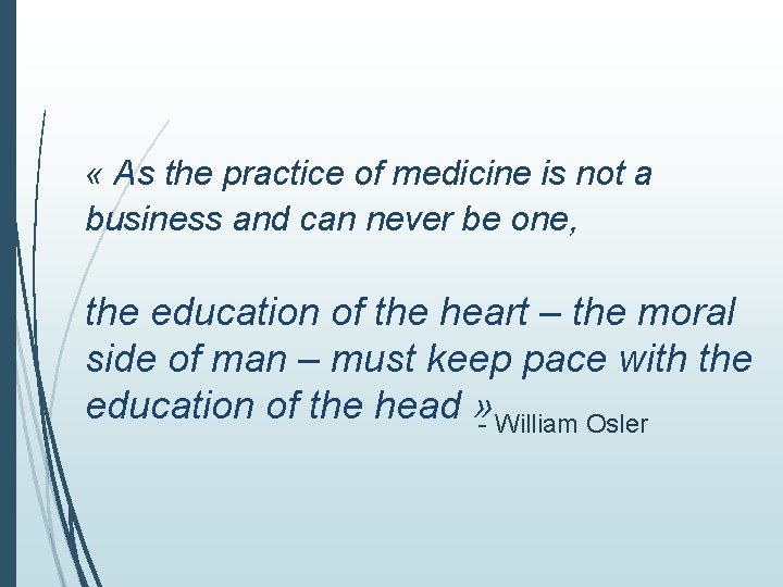  « As the practice of medicine is not a business and can never
