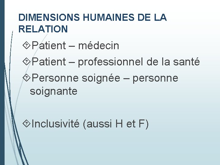 DIMENSIONS HUMAINES DE LA RELATION Patient – médecin Patient – professionnel de la santé