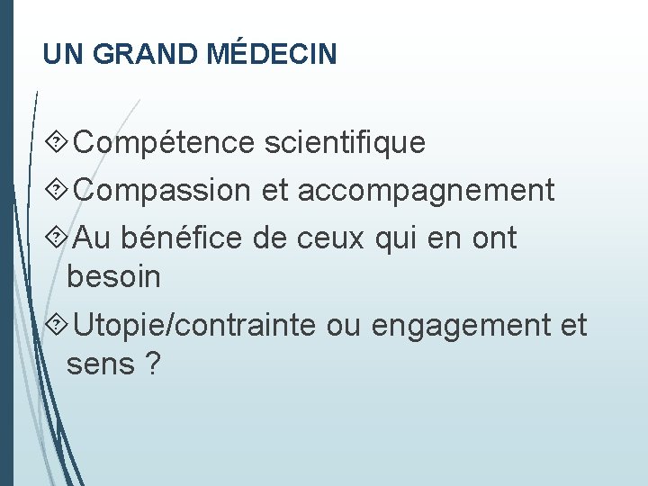 UN GRAND MÉDECIN Compétence scientifique Compassion et accompagnement Au bénéfice de ceux qui en