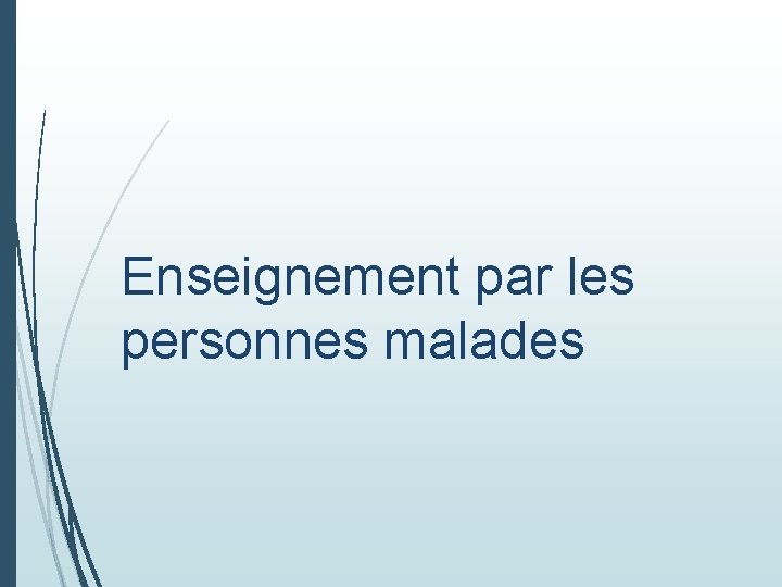 Enseignement par les personnes malades 