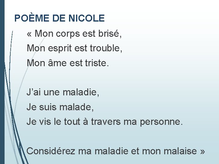 POÈME DE NICOLE « Mon corps est brisé, Mon esprit est trouble, Mon âme