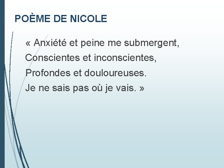 POÈME DE NICOLE « Anxiété et peine me submergent, Conscientes et inconscientes, Profondes et