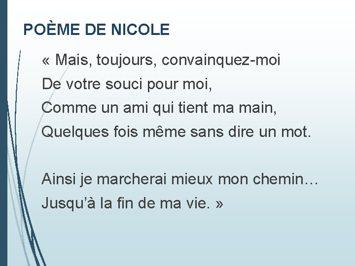 POÈME DE NICOLE « Mais, toujours, convainquez-moi De votre souci pour moi, Comme un