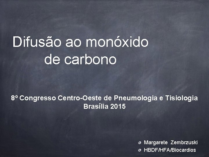 Difusão ao monóxido de carbono 8º Congresso Centro-Oeste de Pneumologia e Tisiologia Brasília 2015