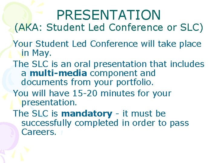 PRESENTATION (AKA: Student Led Conference or SLC) Your Student Led Conference will take place PRESENTATION (AKA: Student Led Conference or SLC) Your Student Led Conference will take place