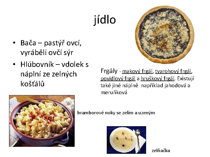 jídlo • Bača – pastýř ovcí, vyráběli ovčí sýr • Hlúbovník – vdolek s