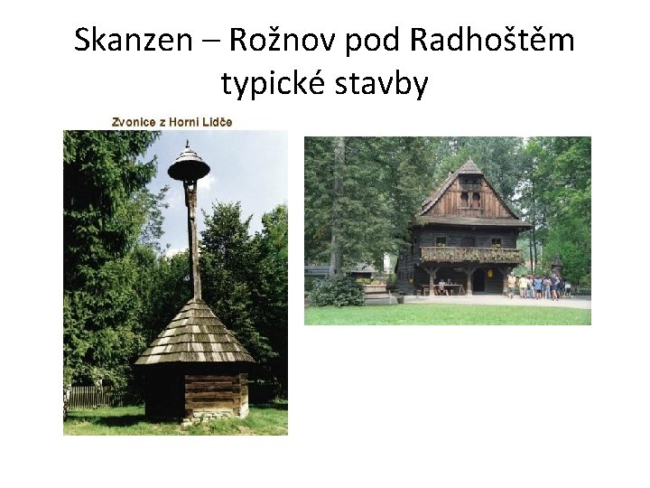 Skanzen – Rožnov pod Radhoštěm typické stavby 
