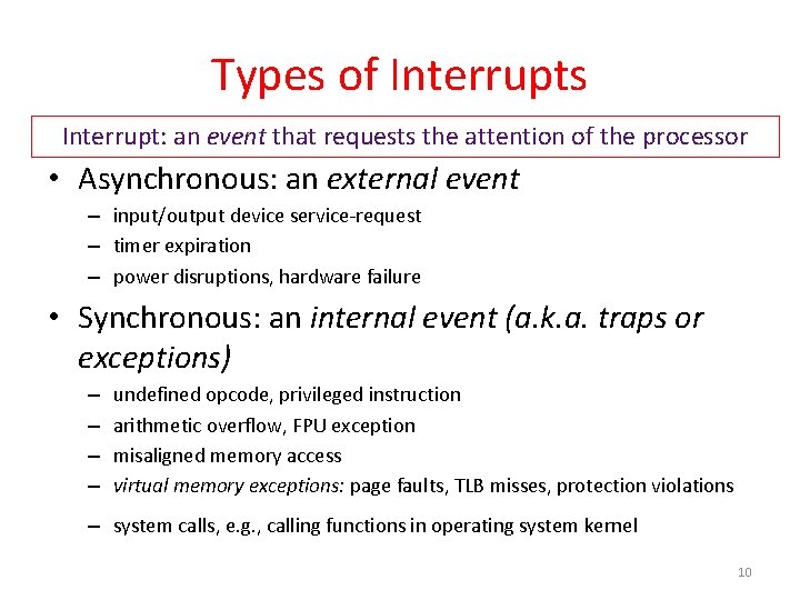 Types of Interrupts Interrupt: an event that requests the attention of the processor •