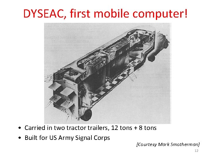 DYSEAC, first mobile computer! • Carried in two tractor trailers, 12 tons + 8