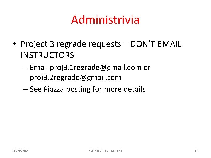 Administrivia • Project 3 regrade requests – DON’T EMAIL INSTRUCTORS – Email proj 3.