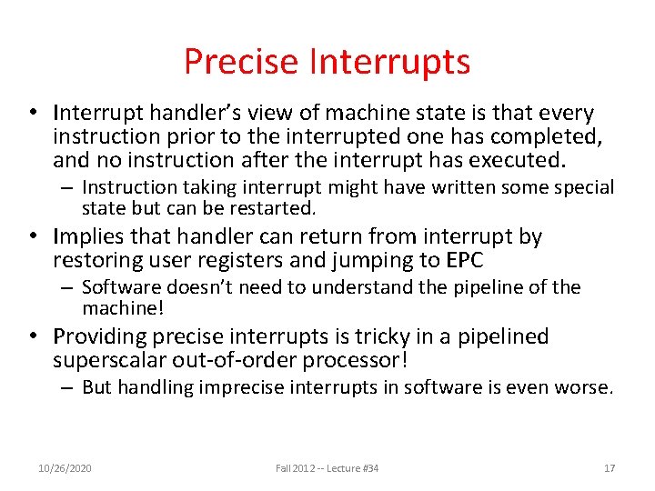 Precise Interrupts • Interrupt handler’s view of machine state is that every instruction prior