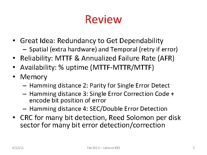 Review • Great Idea: Redundancy to Get Dependability – Spatial (extra hardware) and Temporal