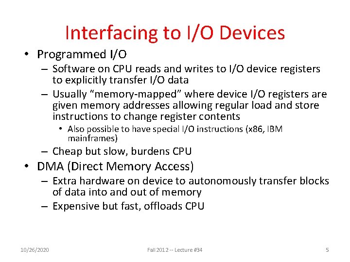 Interfacing to I/O Devices • Programmed I/O – Software on CPU reads and writes