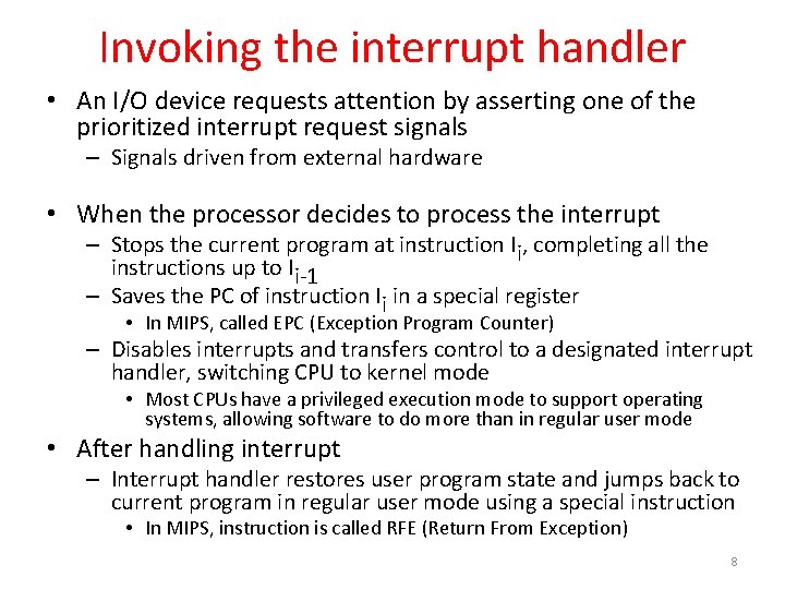 Invoking the interrupt handler • An I/O device requests attention by asserting one of