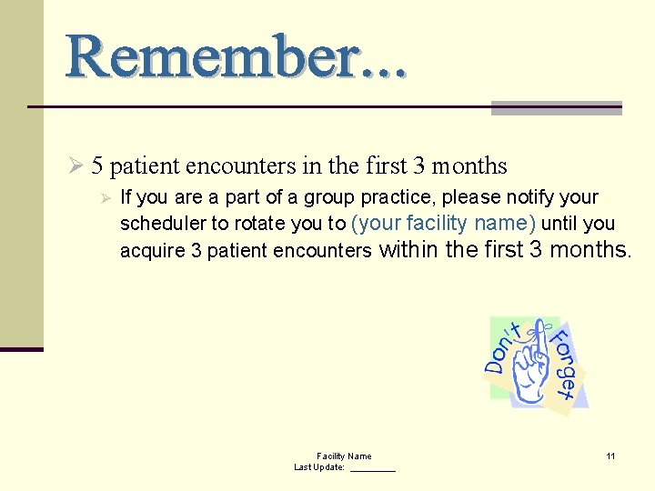 Ø 5 patient encounters in the first 3 months Ø If you are a