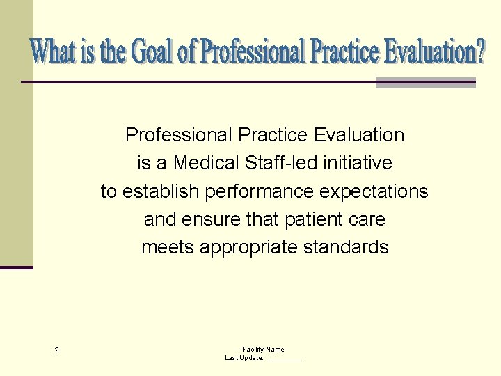Professional Practice Evaluation is a Medical Staff-led initiative to establish performance expectations and ensure