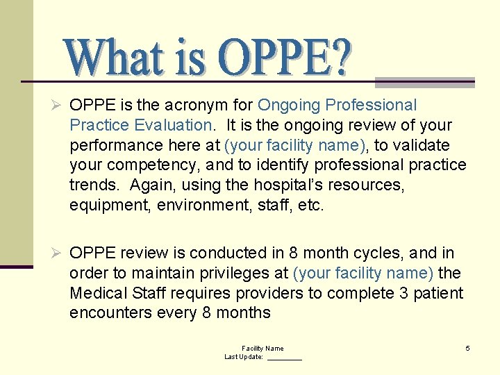 Ø OPPE is the acronym for Ongoing Professional Practice Evaluation. It is the ongoing
