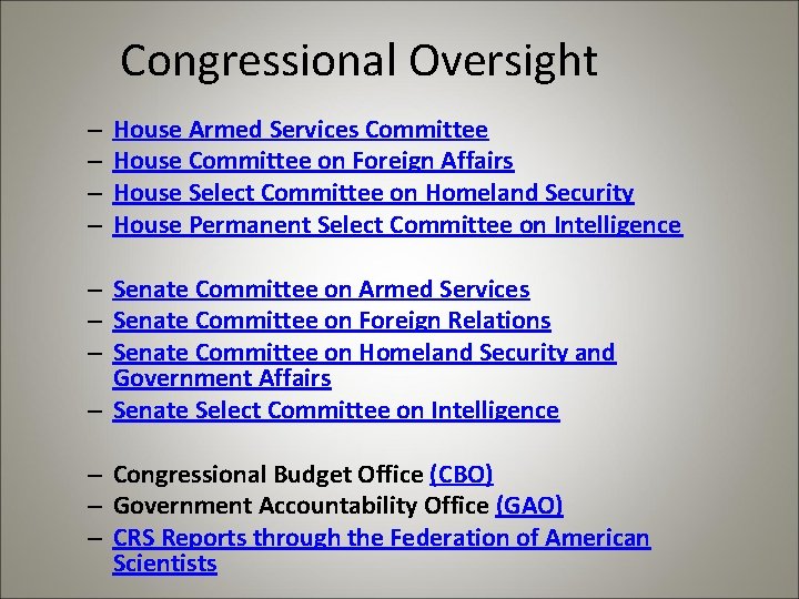 Congressional Oversight – – House Armed Services Committee House Committee on Foreign Affairs House