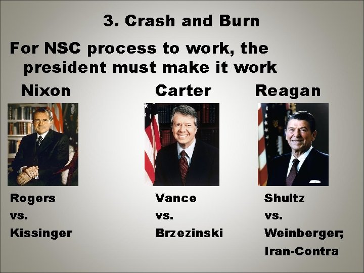 3. Crash and Burn For NSC process to work, the president must make it