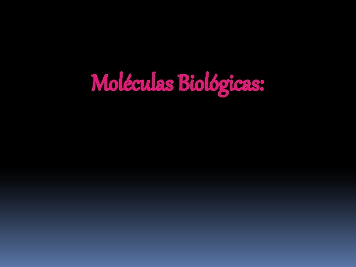 Moléculas Biológicas: 