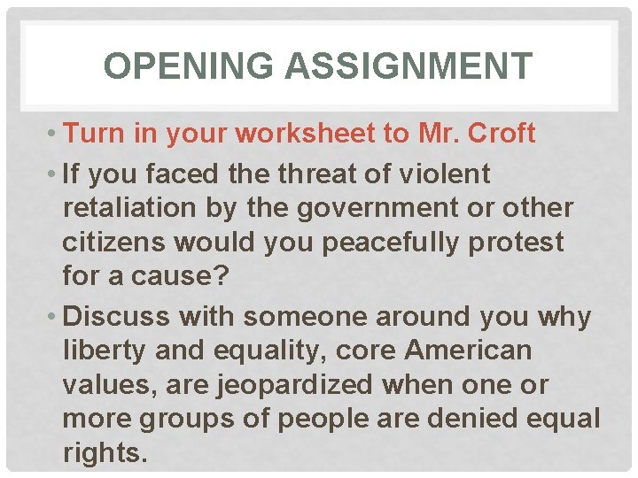 OPENING ASSIGNMENT • Turn in your worksheet to Mr. Croft • If you faced OPENING ASSIGNMENT • Turn in your worksheet to Mr. Croft • If you faced