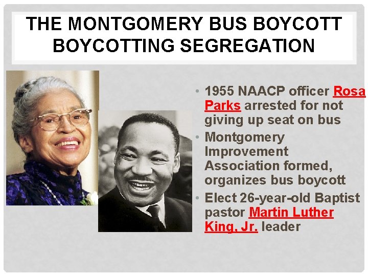 THE MONTGOMERY BUS BOYCOTTING SEGREGATION • 1955 NAACP officer Rosa Parks arrested for not THE MONTGOMERY BUS BOYCOTTING SEGREGATION • 1955 NAACP officer Rosa Parks arrested for not