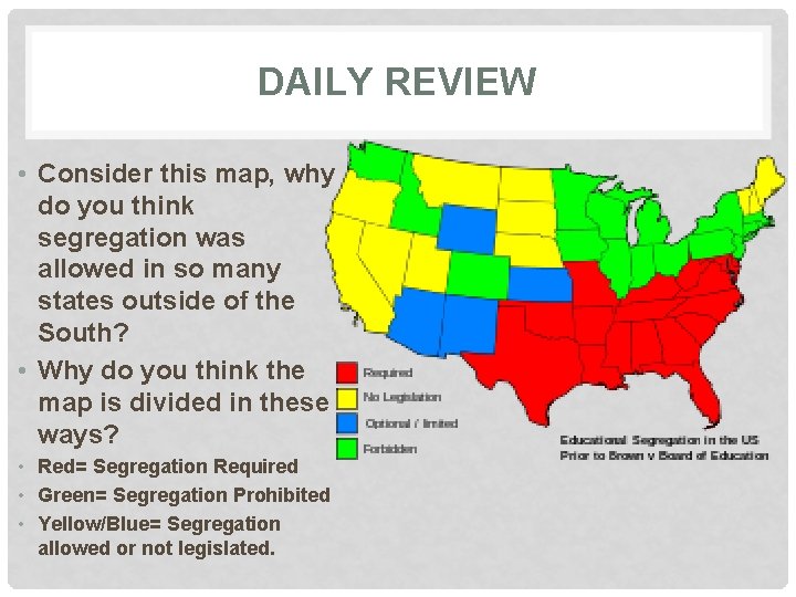 DAILY REVIEW • Consider this map, why do you think segregation was allowed in DAILY REVIEW • Consider this map, why do you think segregation was allowed in