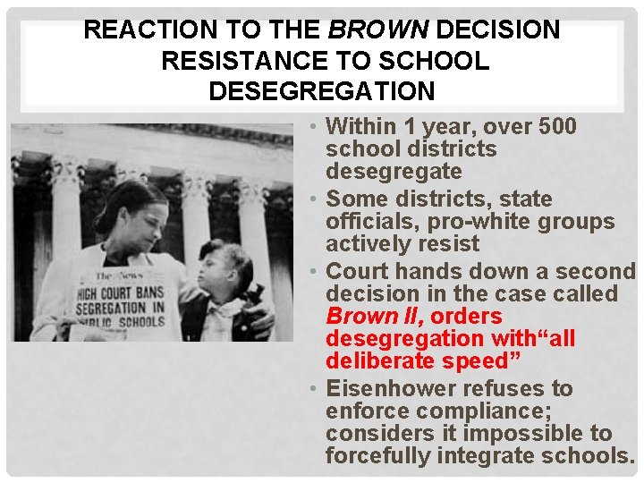 REACTION TO THE BROWN DECISION RESISTANCE TO SCHOOL DESEGREGATION • Within 1 year, over REACTION TO THE BROWN DECISION RESISTANCE TO SCHOOL DESEGREGATION • Within 1 year, over