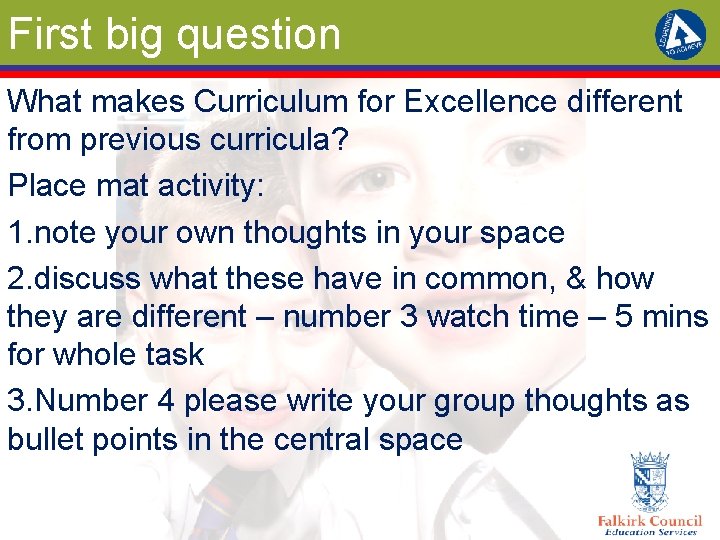 First big question What makes Curriculum for Excellence different from previous curricula? Place mat