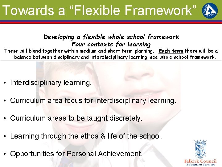 Towards a “Flexible Framework” Developing a flexible whole school framework Four contexts for learning