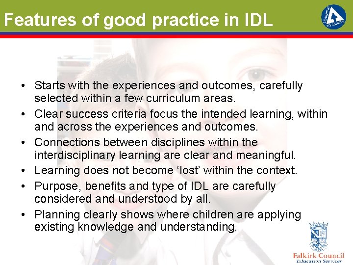 Features of good practice in IDL • Starts with the experiences and outcomes, carefully